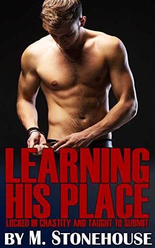 Learning His Place: Locked in Chastity and Taught to Submit