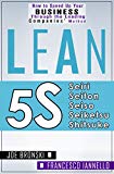 LEAN: Lean Tools - 5S (Lean, Lean Manufacturing, Lean Six Sigma, Lean 5S, Lean StartUp, Lean Enterprise) (LEAN BIBLE Book 3)