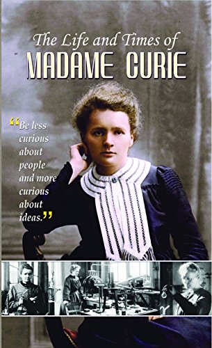 The Life and Times of Madame Curie