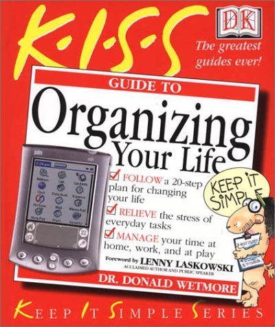 KISS Guide to Organizing Your Life (Keep It Simple Series) by Donald Wetmore (2001-12-01)