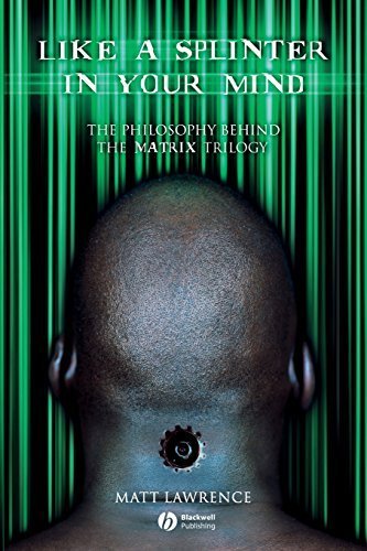 Like a Splinter in Your Mind: The Philosophy Behind the Matrix Trilogy by Matt Lawrence (2004-07-16)