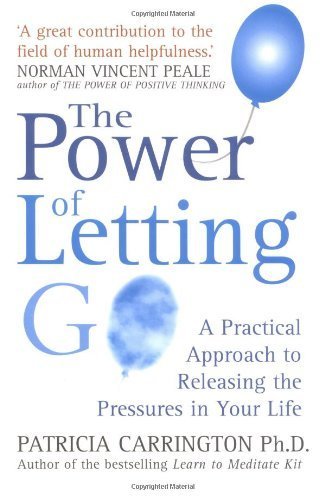 The Power Of Letting Go: A Practical Approach to Releasing the Pressures in Your Life by Patricia Carrington (2002-03-30)