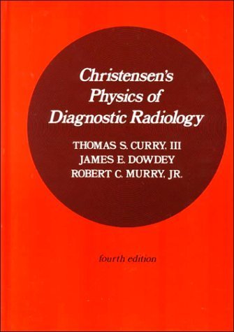 Christensen's Physics of Diagnostic Radiology by Thomas S. Curry III MD (1990-08-01)