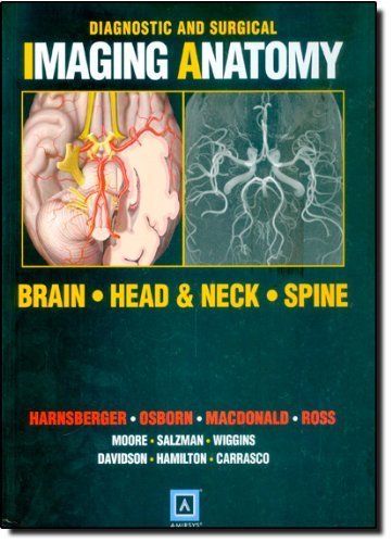 Diagnostic and Surgical Imaging Anatomy: Brain, Head and Neck, Spine: Published by Amirsys? by H. Ric Harnsberger MD (2006-06-01)