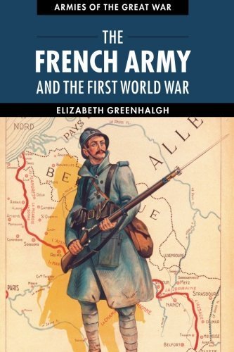The French Army and the First World War (Armies of the Great War) by Elizabeth Greenhalgh (2014-12-15)
