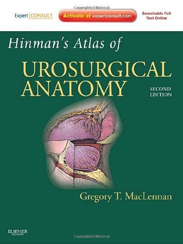 Hinman's Atlas of UroSurgical Anatomy: Expert Consult Online and Print, 2e by Greg T MacLennan MD FRCS(C) FACS FRCP(C) (2012-06-04)