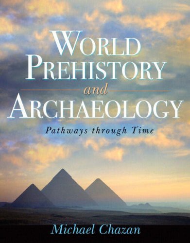 World Prehistory and Archaeology: Pathways through Time by Michael Chazan (2007-03-22)