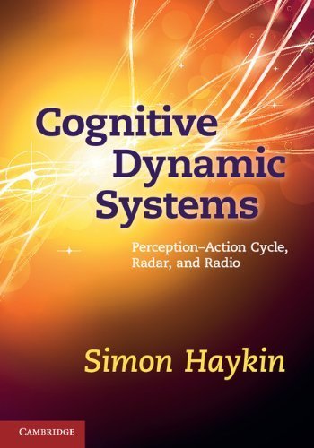 Cognitive Dynamic Systems: Perception-action Cycle, Radar and Radio by Simon Haykin (2012-04-23)