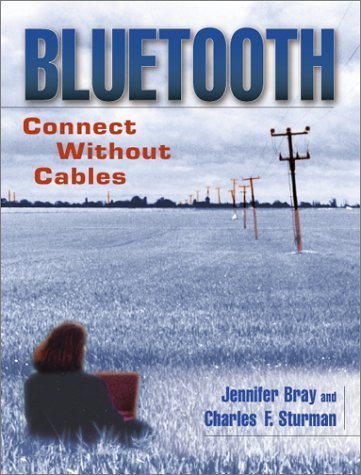 Bluetooth: Connect Without Cables by Jennifer Bray (2000-12-15)