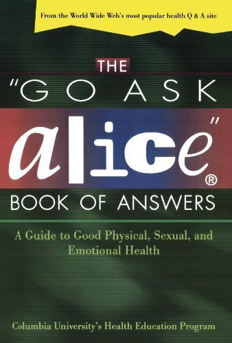 The Go Ask Alice Book of Answers: A Guide to Good Physical, Sexual, and Emotional Health by Columbia University's Health Education Program (1998-09-08)