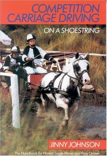 Competition Carriage Driving on a Shoestring by Jimmy Johnson (1990-11-01)