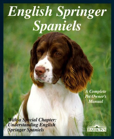 English Springer Spaniels: Pet Owner's Manual (Barron's Complete Pet Owner's Manuals) by Tanya Ditto (1994-04-03)