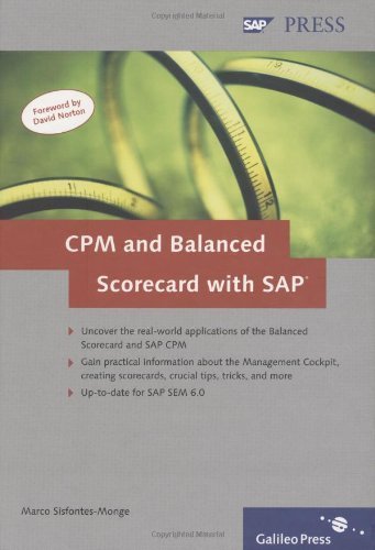 CPM and Balanced Scorecard with SAP: See how SAP and the Balanced Scorecard work together by Marco Sisfontes-Monge (2006-11-28)