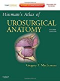 Hinman's Atlas of UroSurgical Anatomy: Expert Consult Online and Print, 2e by Greg T MacLennan MD FRCS(C) FACS FRCP(C) (2012-06-04)