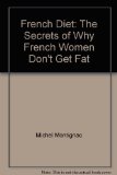 French Diet: The Secrets of Why French Women Don't Get Fat by Michel Montignac (2005-05-03)