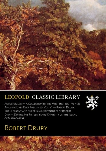 Autobiography, a collection of the most instructive and amusing lives ever published
