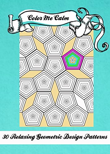 "Color Me Calm" 30 Geometric Design Patterns Coloring Book for Adults To Print PDF Download