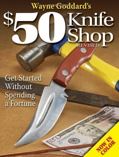 Wayne Goddard's $50 Knife Shop, Revised by Wayne Goddard (2006-04-07)