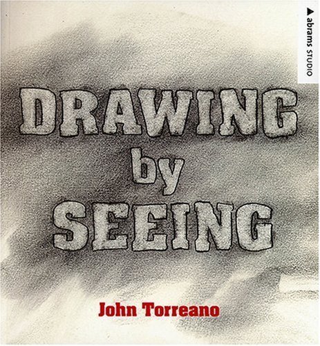 Drawing By Seeing (Abrams Studio) by John Torreano (2007-05-15)