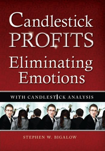 Candlestick Profits - Eliminating Emotions with Candlestick Analysis by Stephen W. Bigalow (2011-03-10)