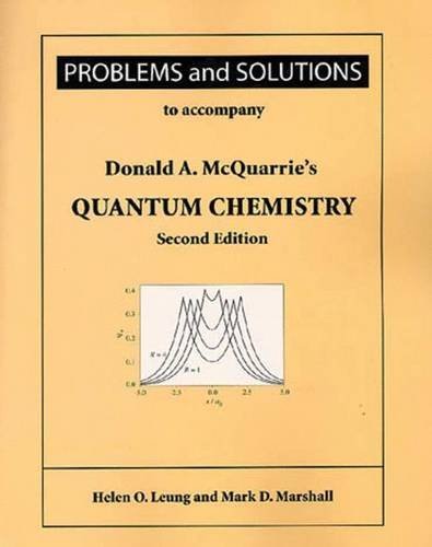 Problems and Solutions for Mcquarrie's Quantum Chemistry by Helen O. Leung (2007-10-22)