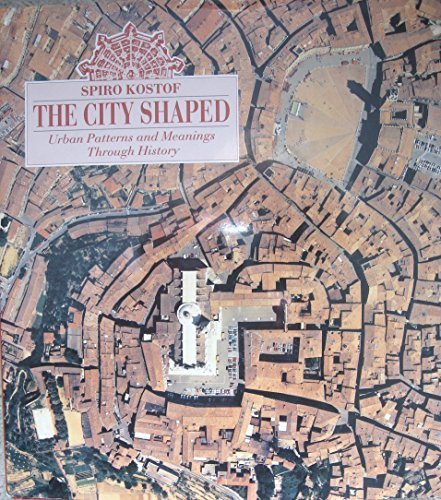 The City Shaped: Urban Patterns and Meanings Through History by Spiro Kostof (1991-10-03)
