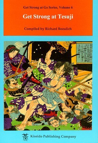 Get Strong at Tesuji (Get Strong at Go Series) (Beginner and Elementary Go Books) by Richard Bozulich (1996-09-05)