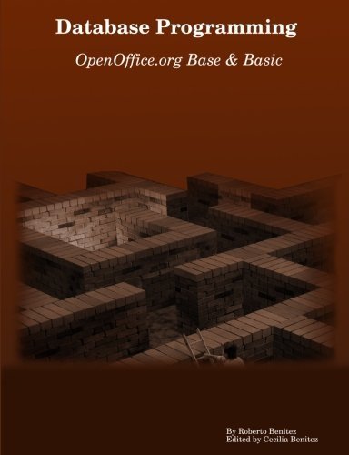 Database Programming with OpenOffice.org Base & Basic by Roberto Benitez (2008-09-10)