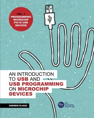 USB Programming for PIC18 Devices by Andrew Eliasz (2016-03-11)