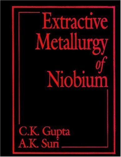 Extractive Metallurgy of Niobium by C. K. Gupta (1993-11-03)