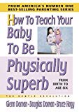 How to Teach Your Baby to Be Physically Superb (The Gentle Revolution Series) by Glenn Doman (2006-02-08)