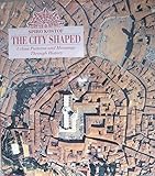 The City Shaped: Urban Patterns and Meanings Through History by Spiro Kostof (1991-10-03)