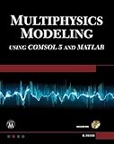 Multiphysics Modeling Using COMSOL5 and MATLAB by Roger W. Pryor (2015-09-15)