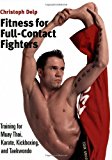 Fitness for Full-Contact Fighters: Training for Muay Thai, Karate, Kickboxing, and Taekwondo by Christoph Delp (2006-10-23)