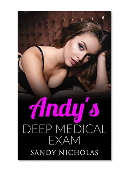 Romance: Andy's Deep Medical Exam (Billionaires, First Time, Women's Fiction, Short Stories, Medical)
