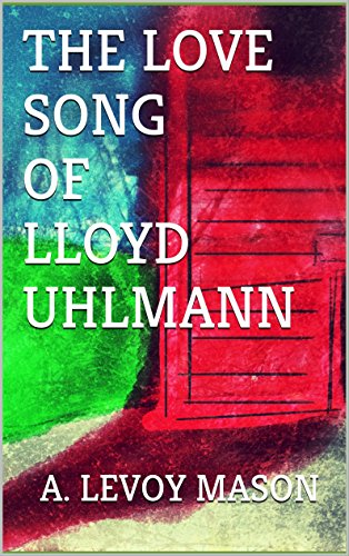 The Love Song of Lloyd Uhlmann