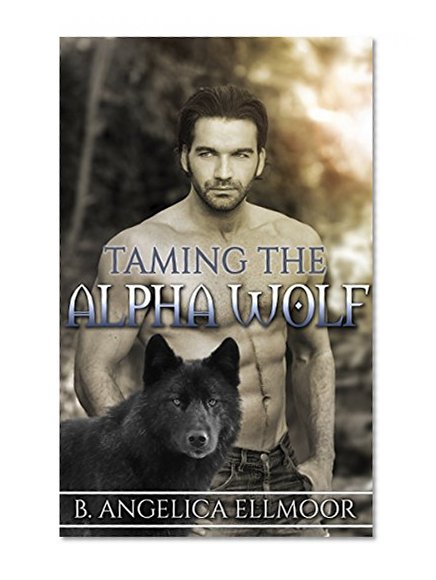ALPHA MALE ROMANCE: Werewolf Romance: Taming The Alpha Wolf (BWWM BBW Wolf Shifter Romance) (Multicultural Paranormal Romance Short Stories)