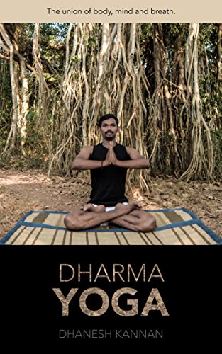 DHARMA YOGA: The union of body, mind and breath.