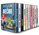 Design and Decor Box Set (10 in 1): Budget-Friendly Decorating Tips, Shipping Container Home Designs, Feng Shui Hacks and Other Projects to Bring Beauty ... Wealth to Your Home (DIY Home Improvements)
