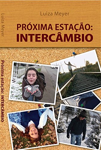 Próxima Estação:Intercâmbio (Portuguese Edition)