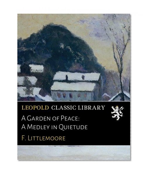 A Garden of Peace: A Medley in Quietude