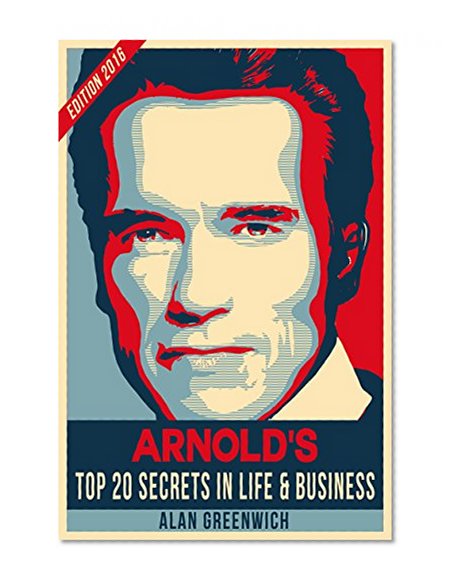 Arnold Schwarzenegger:TOP 20 Secrets In Life & Business