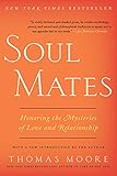 Soul Mates: Honoring the Mysteries of Love and Relat
