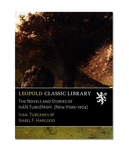 The Novels and Stories of IváN TurgéNieff. [New York-1904]