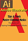Adobe Illustrator Tips & Tools : Master Clipping Masks - The Basics of Clipping Paths and Opacity Masks
