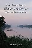 El azar y el destino. Viajes por Latinoamérica (El Ojo del Tiempo nº 91) (Spanish Edition)
