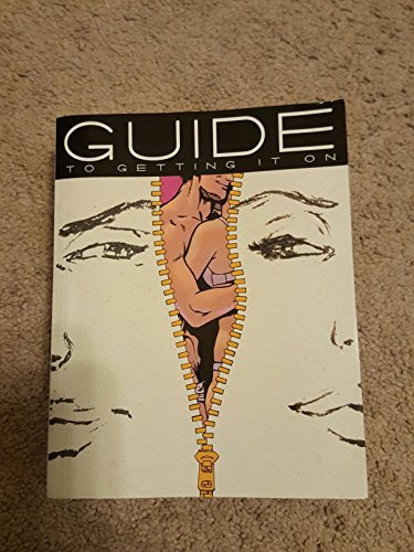 Guide to Getting It On! A Book About the Wonders of Sex