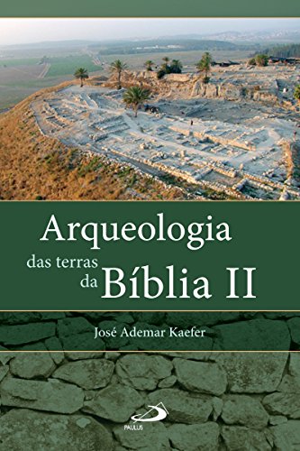 Arqueologia das terras da Bíblia II: Entrevista com os arqueólogos Israel Finkelstein e Amihai Mazar (Avulso) (Portuguese Edition)