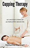 Cupping Therapy: An Ancient Form of Alternative Medicine