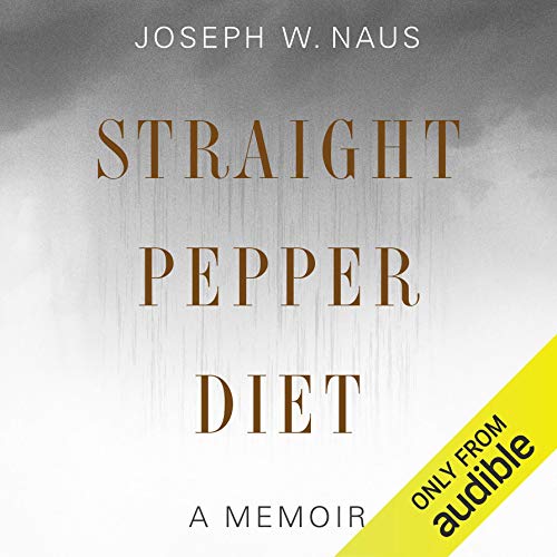 Straight Pepper Diet: A Memoir